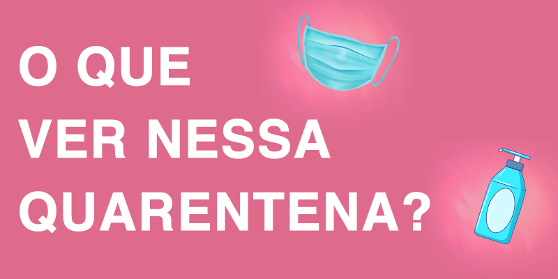 Monte sua quarentena e te diremos o que assistir