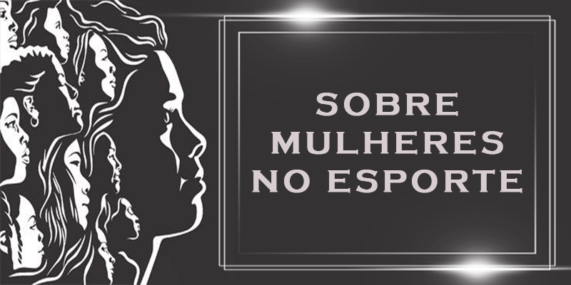 Sobre Mulheres no Esporte